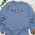 Bug Me Anytime Long Sleeve T-Shirt - Plant Lover Graphic Tee - Gift for Plant Lovers - Unisex