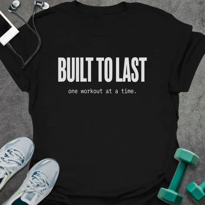 Built to Last T-Shirt Gift For Gym Lover