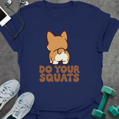 Do Your Squats T-Shirt Gift For Gym Lover