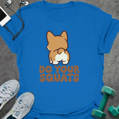 Do Your Squats T-Shirt Gift For Gym Lover