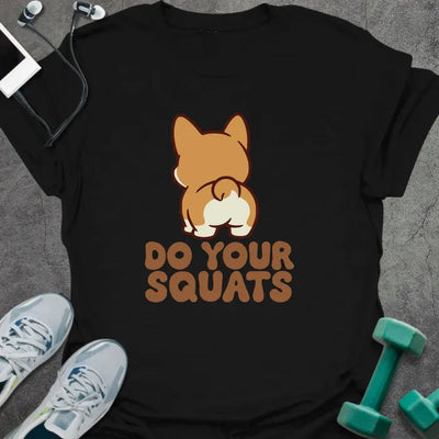 Do Your Squats T-Shirt Gift For Gym Lover