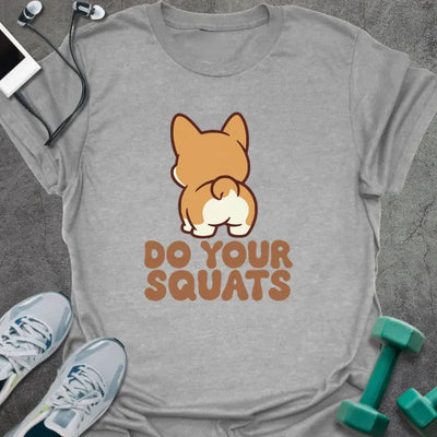 Do Your Squats T-Shirt Gift For Gym Lover