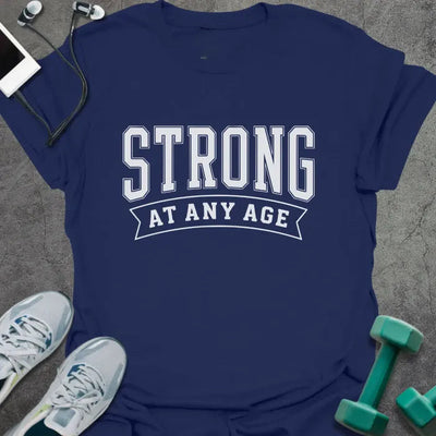 Ageless Strong T-Shirt Gift For Gym Lover