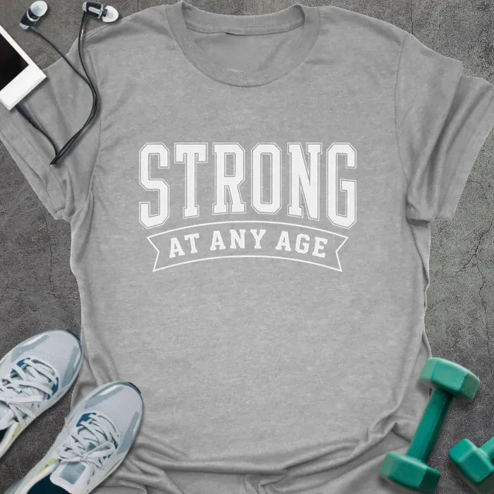 Ageless Strong T-Shirt Gift For Gym Lover