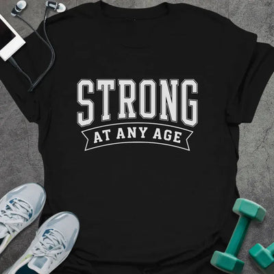 Ageless Strong T-Shirt Gift For Gym Lover