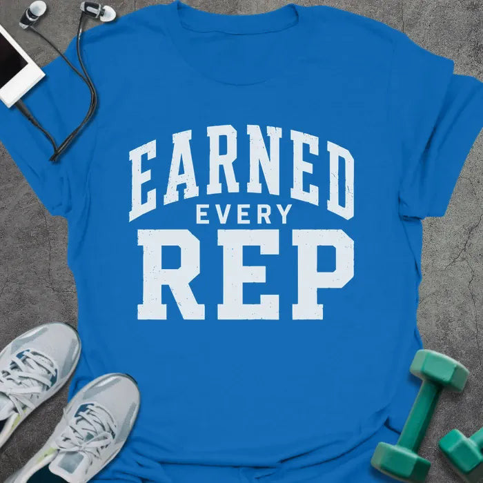 Earned Rep T-Shirt Gift For Gym Lover