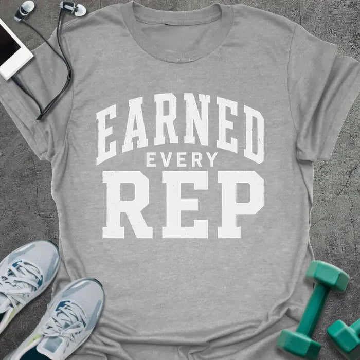 Earned Rep T-Shirt Gift For Gym Lover