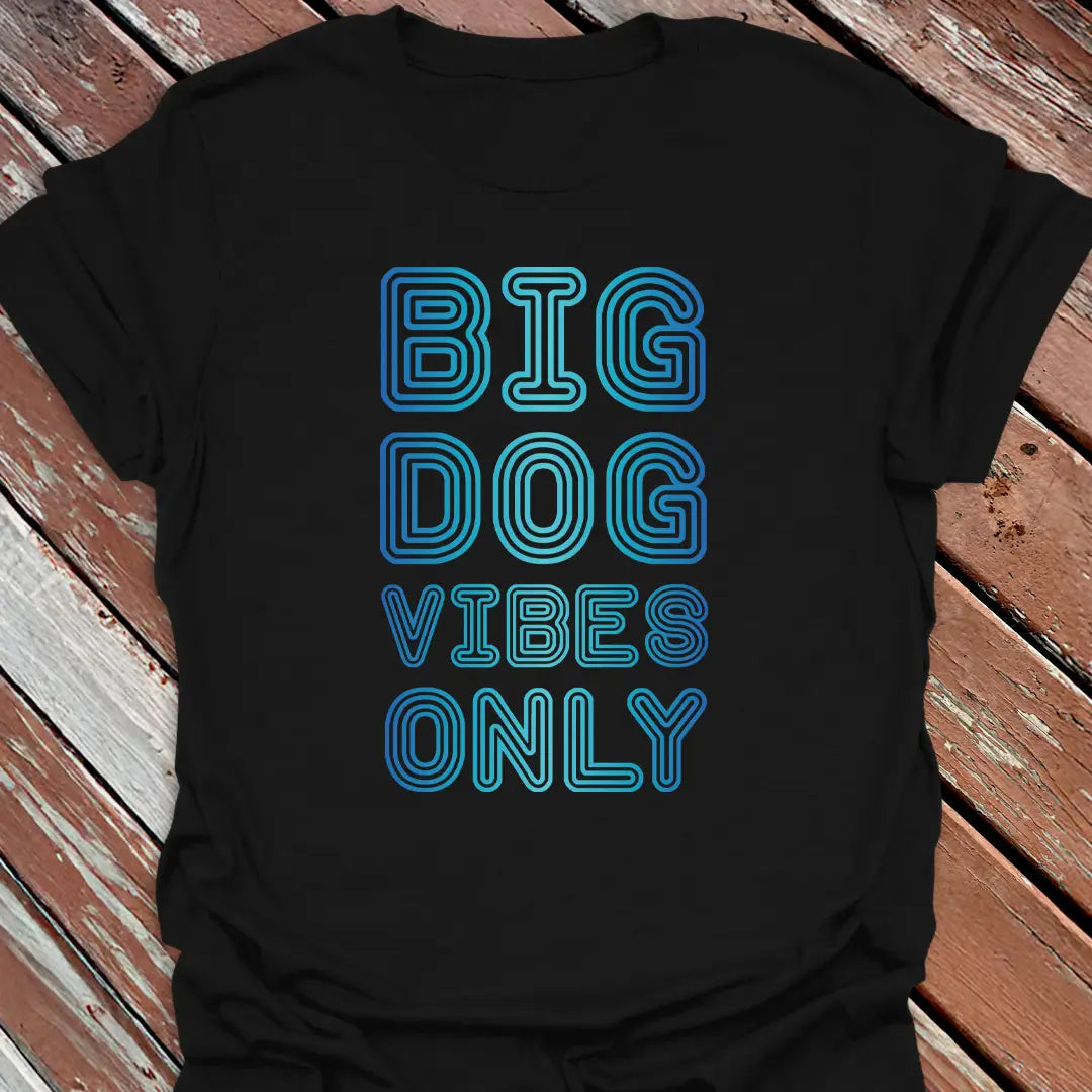 Big Dog Vibes T-Shirt - Graphic Tee - Gift for Dog Lovers - Unisex