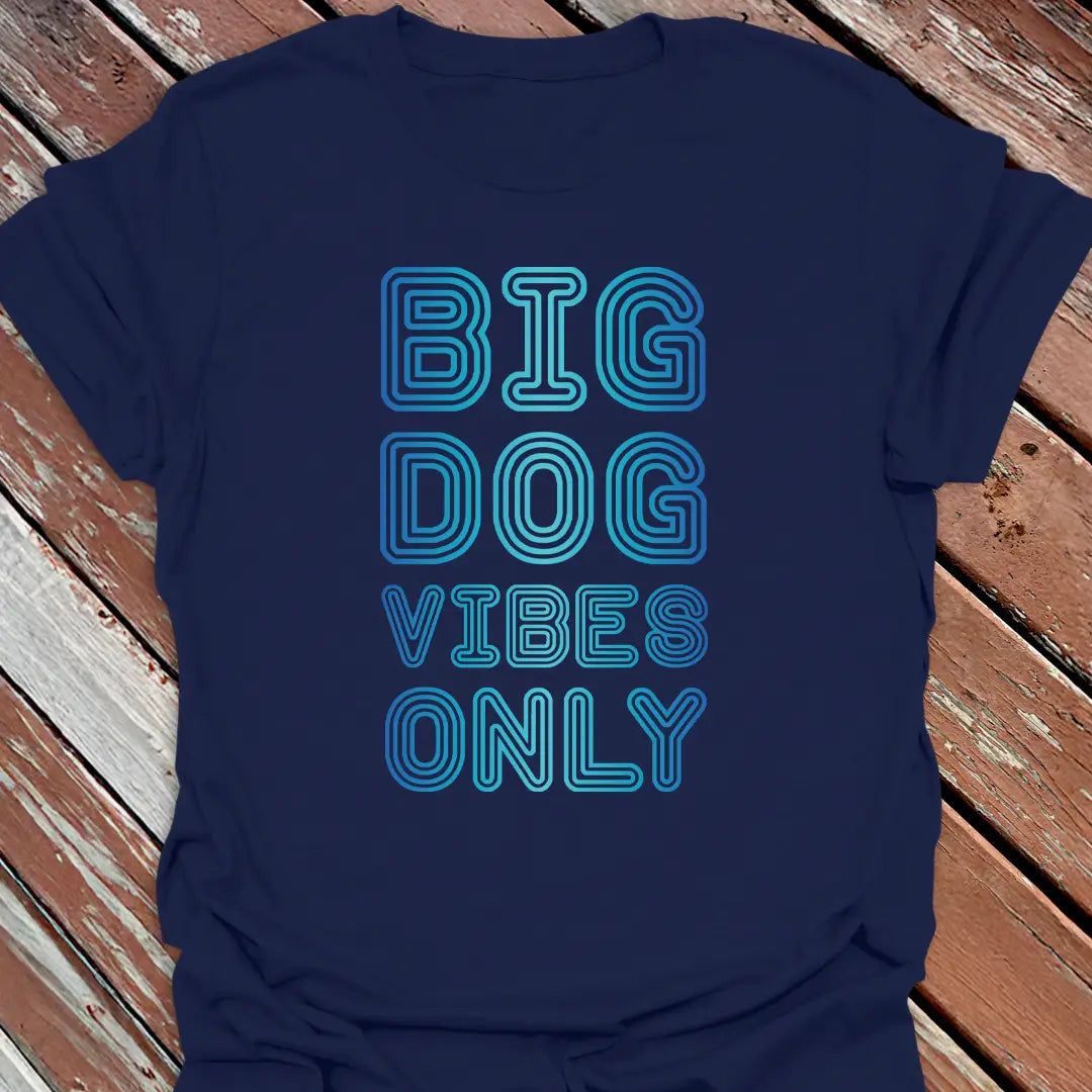 Big Dog Vibes T-Shirt - Graphic Tee - Gift for Dog Lovers - Unisex