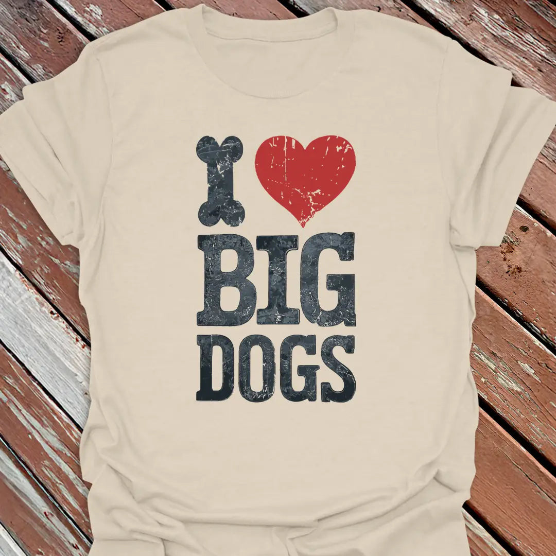 I Love Big Dogs T-Shirt - Dog Graphic Tee - Gift for Dog Lovers - Unisex
