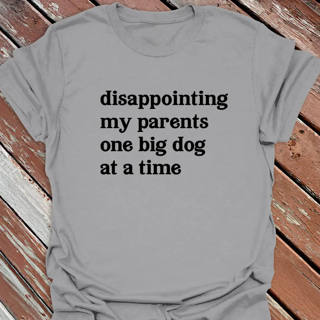 Disappointing My Parents T-Shirt - Dog Graphic Tee - Gift for Dog Lovers - Unisex