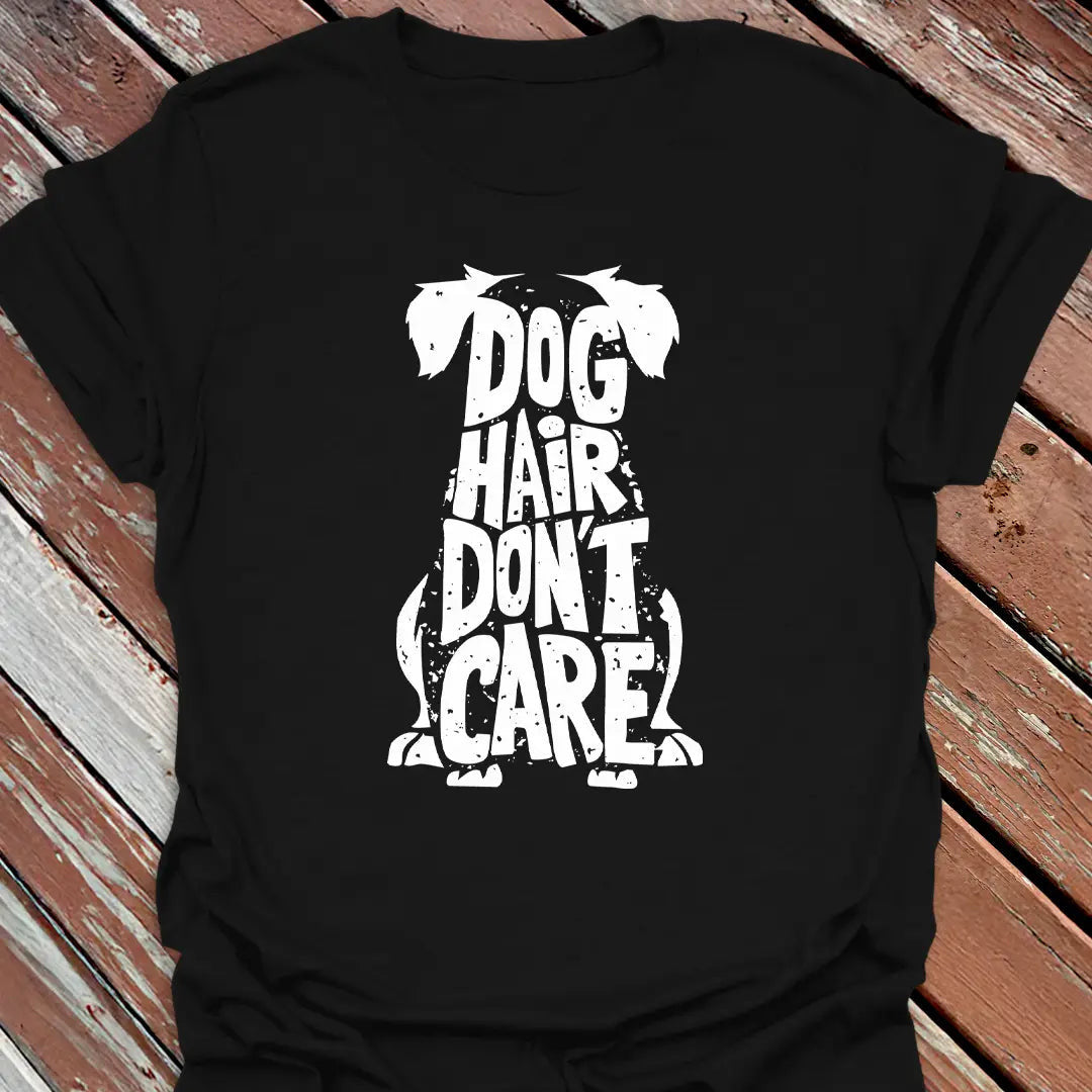 Dog Hair Don't Care T-Shirt - Graphic Tee - Gift for Dog Lovers - Unisex