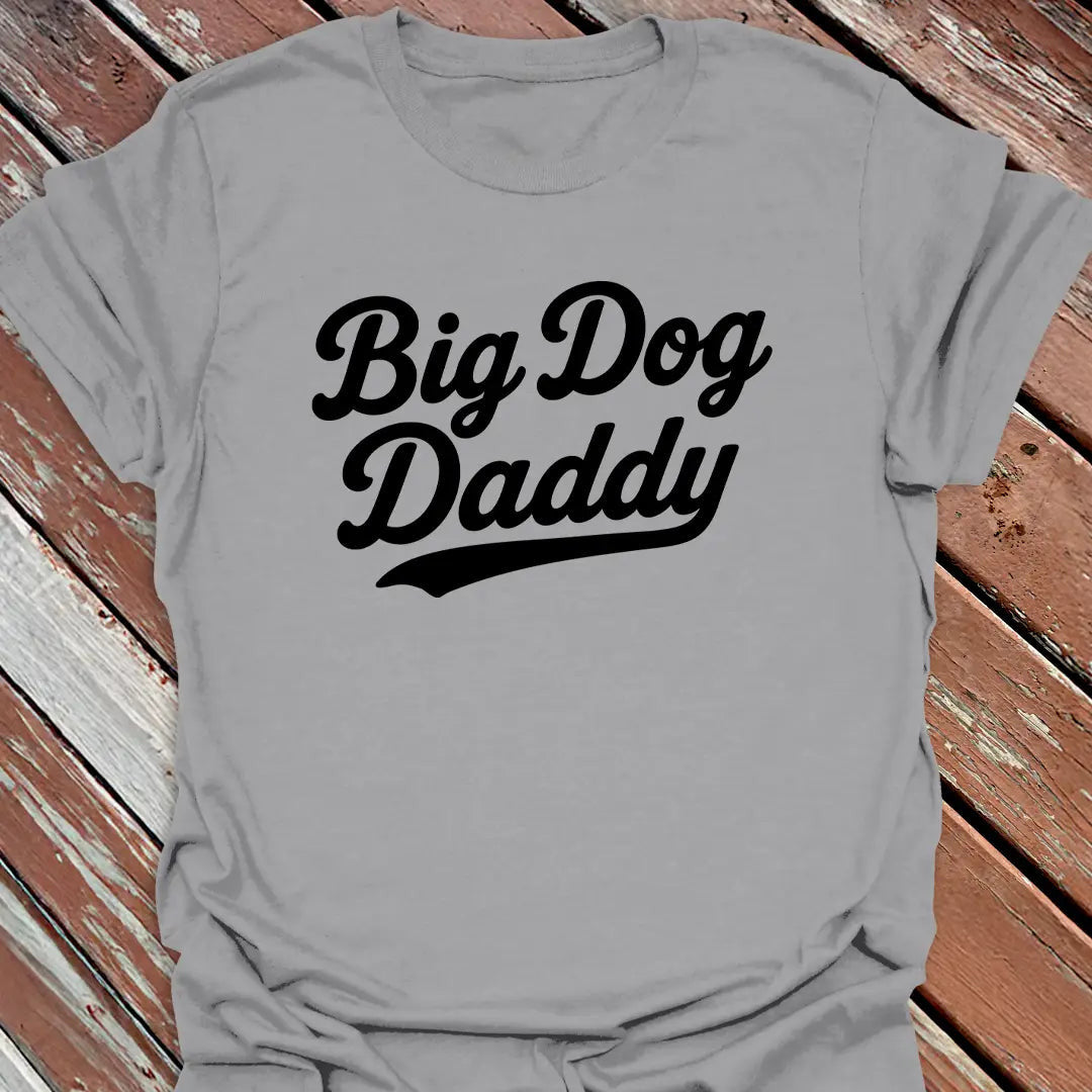 Big Dog Daddy T-Shirt - Graphic Tee - Gift for Dog Lovers - Unisex