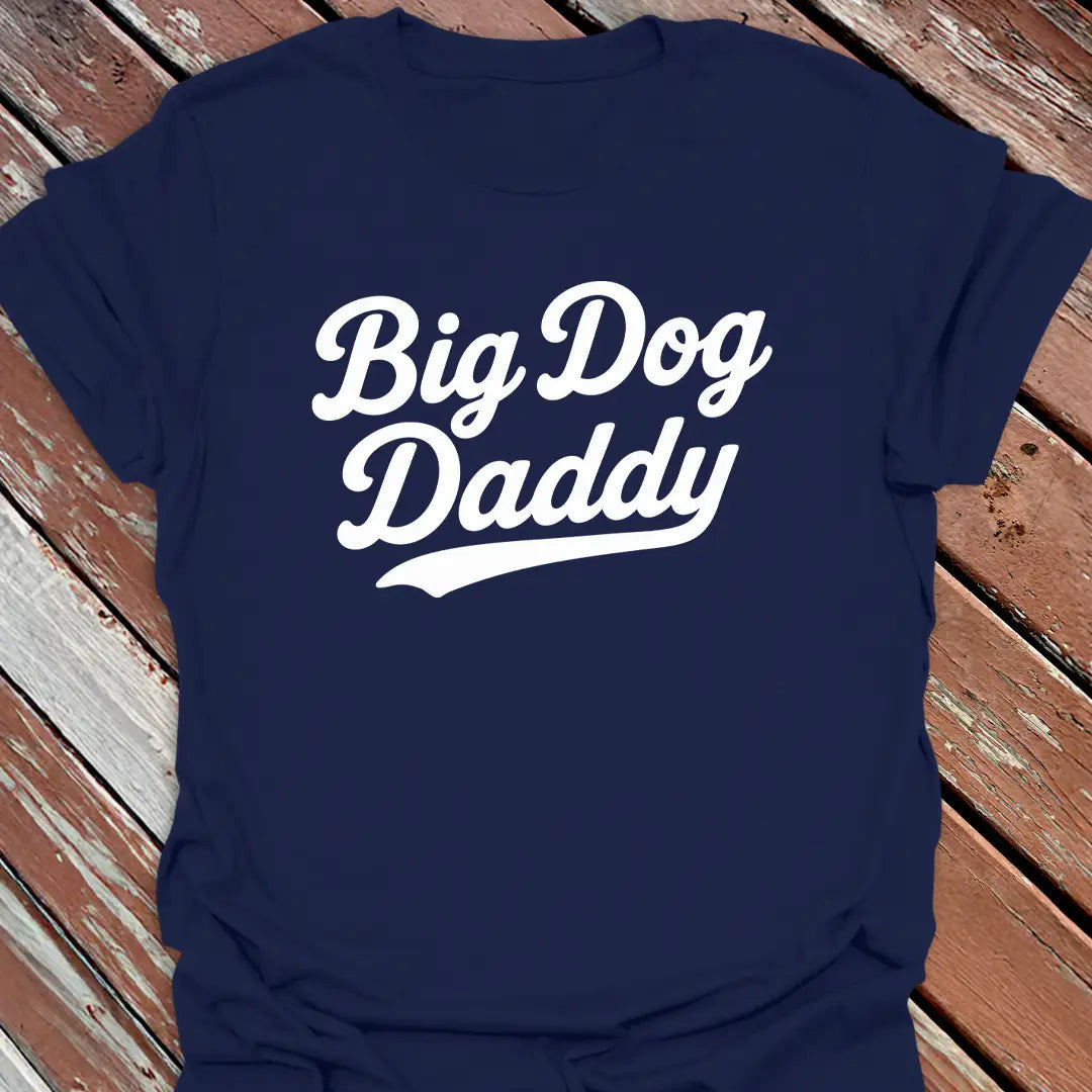Big Dog Daddy T-Shirt - Graphic Tee - Gift for Dog Lovers - Unisex