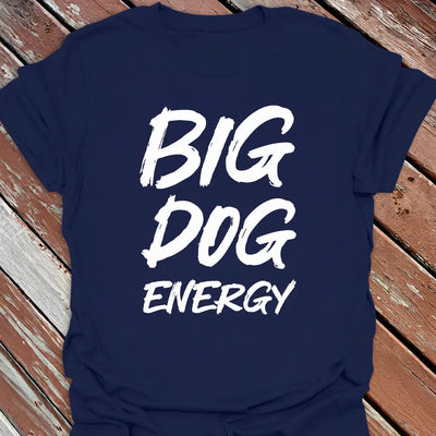 Big Dog Energy T-Shirt - Graphic Tee - Gift for Dog Lovers - Unisex