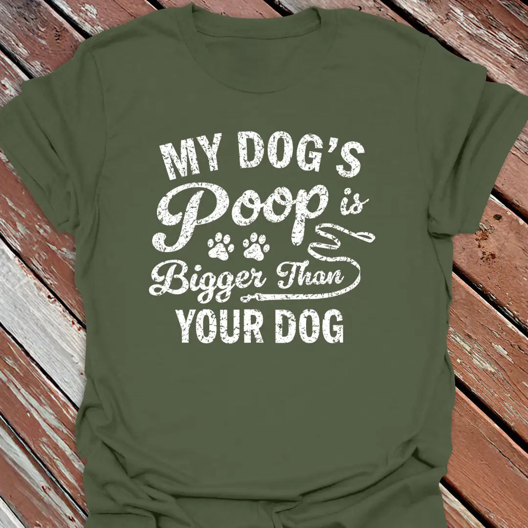 Dog's Poop Bigger T-Shirt - Graphic Tee - Gift for Dog Lovers - Unisex