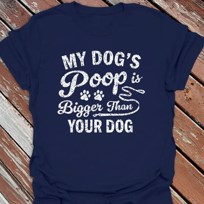Dog's Poop Bigger T-Shirt - Graphic Tee - Gift for Dog Lovers - Unisex