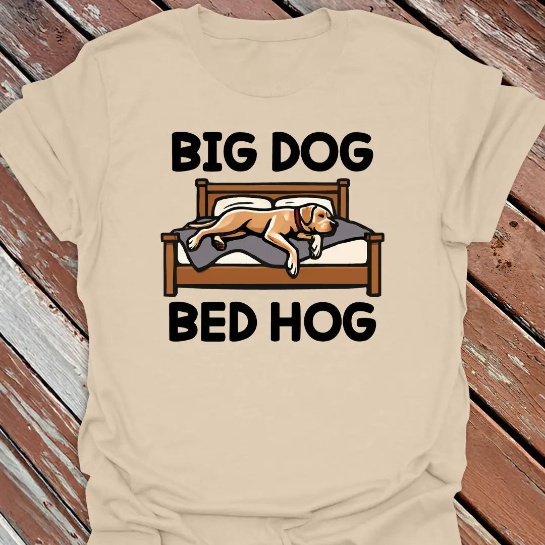 Big Dog Bed Hog T-Shirt - Graphic Tee - Gift for Dog Lovers - Unisex