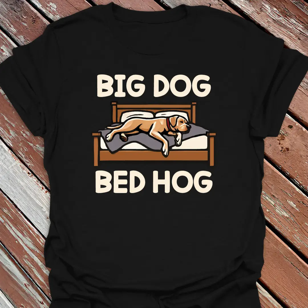 Big Dog Bed Hog T-Shirt - Graphic Tee - Gift for Dog Lovers - Unisex