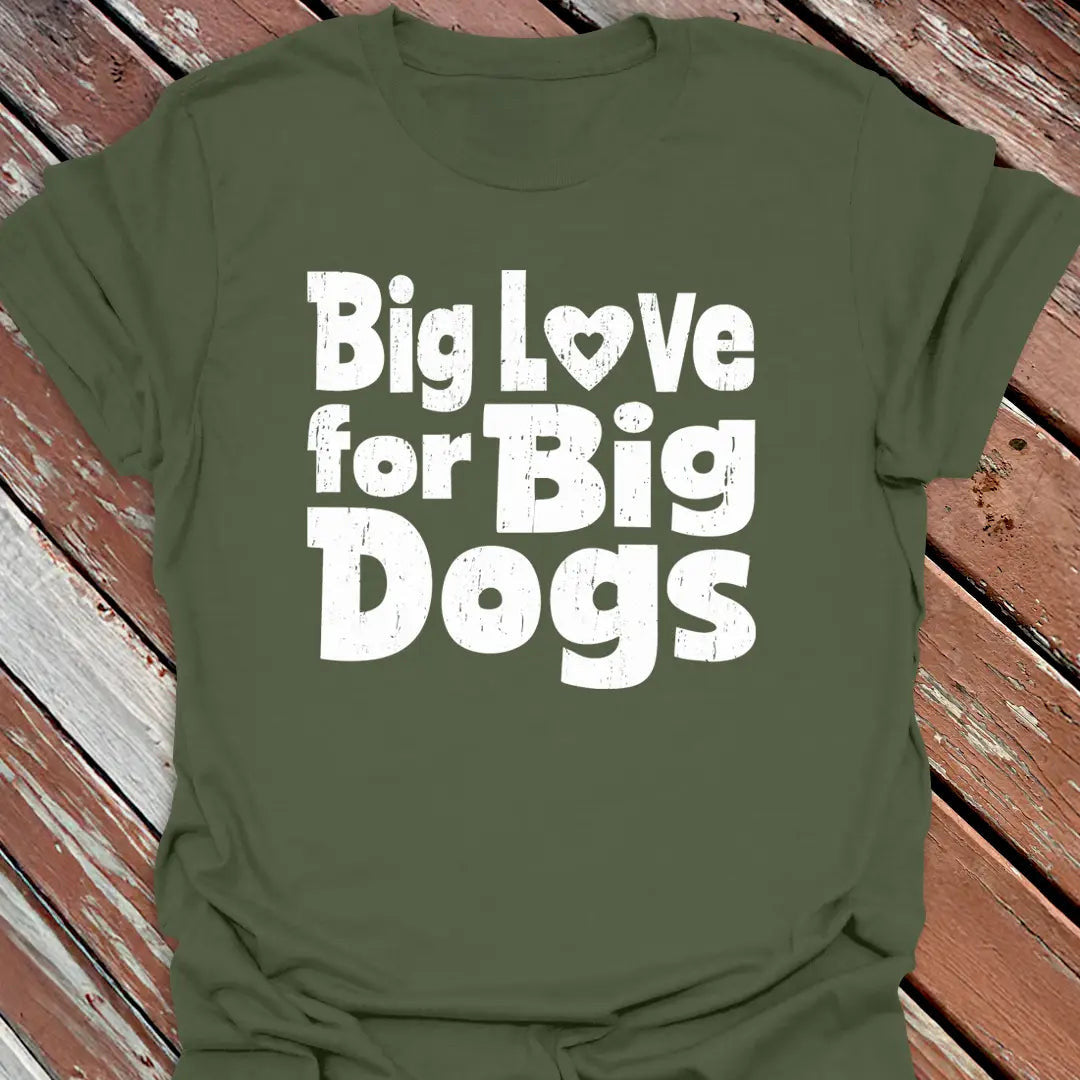 Love Big Dogs T-Shirt - Dog Graphic Tee - Gift for Dog Lovers - Unisex