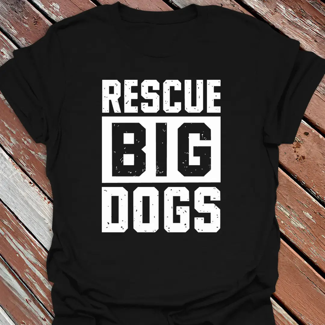 Rescue Big Dogs T-Shirt - Dog Graphic Tee - Gift for Dog Lovers - Unisex