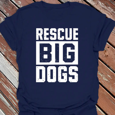 Rescue Big Dogs T-Shirt - Dog Graphic Tee - Gift for Dog Lovers - Unisex