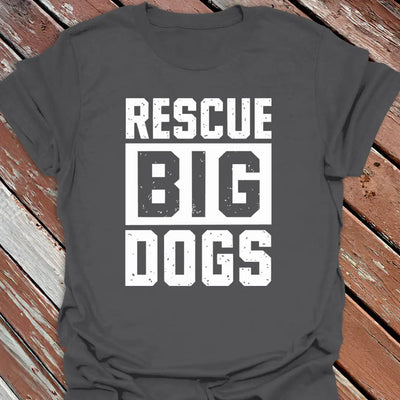 Rescue Big Dogs T-Shirt - Dog Graphic Tee - Gift for Dog Lovers - Unisex