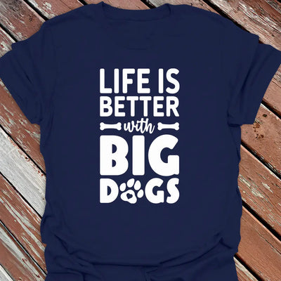 Better with Big Dogs T-Shirt - Dog Graphic Tee - Gift for Dog Lovers - Unisex