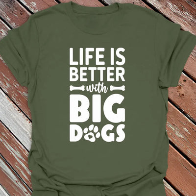 Better with Big Dogs T-Shirt - Dog Graphic Tee - Gift for Dog Lovers - Unisex