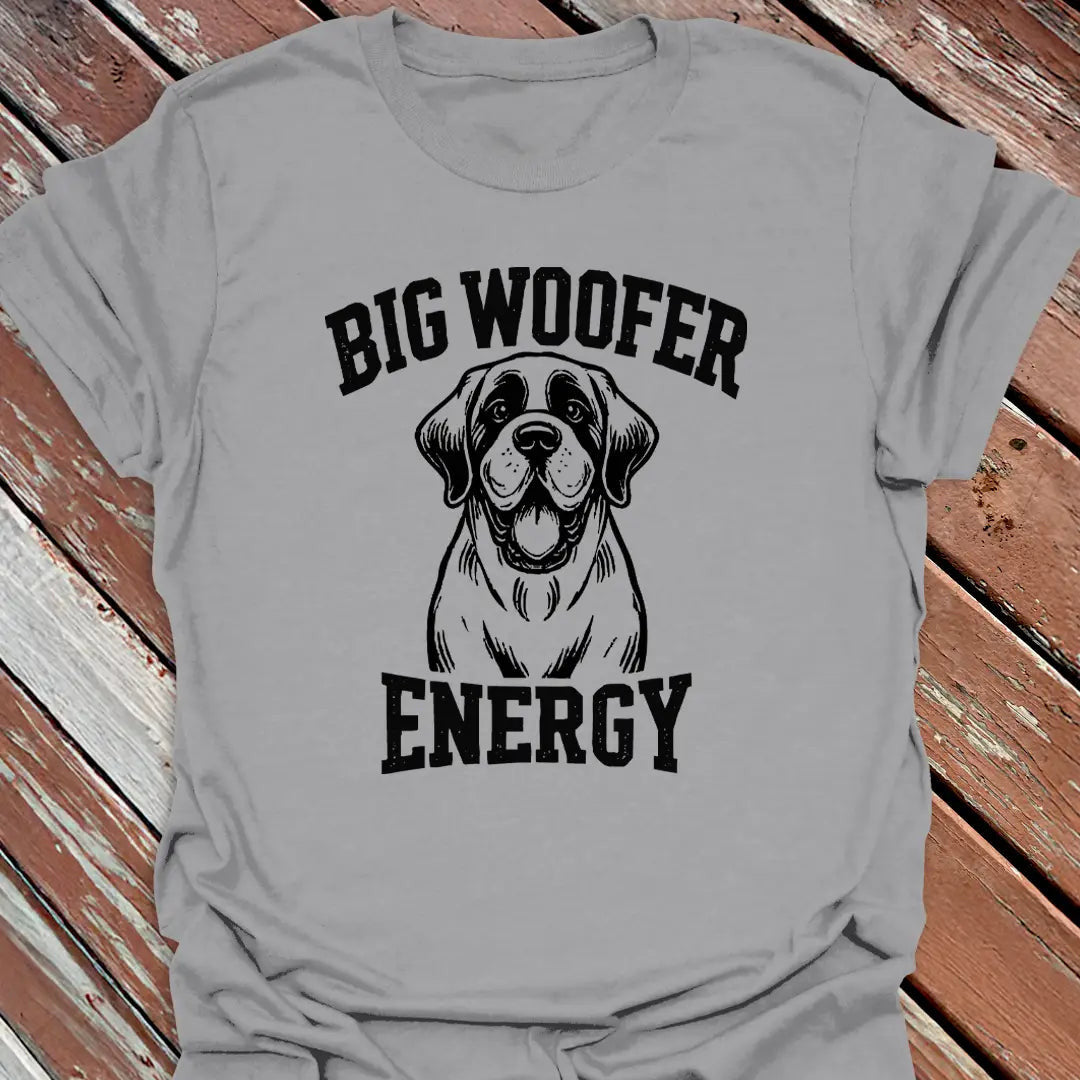 Big Woofer Energy T-Shirt - Dog Graphic Tee - Gift for Dog Lovers - Unisex