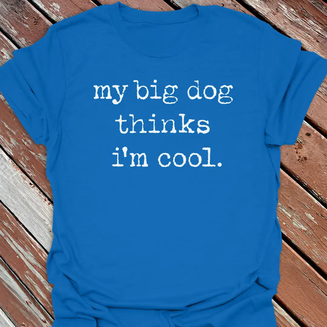 Big Dog Cool T-Shirt - Graphic Tee - Gift for Dog Lovers - Unisex
