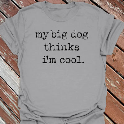 Big Dog Cool T-Shirt - Graphic Tee - Gift for Dog Lovers - Unisex