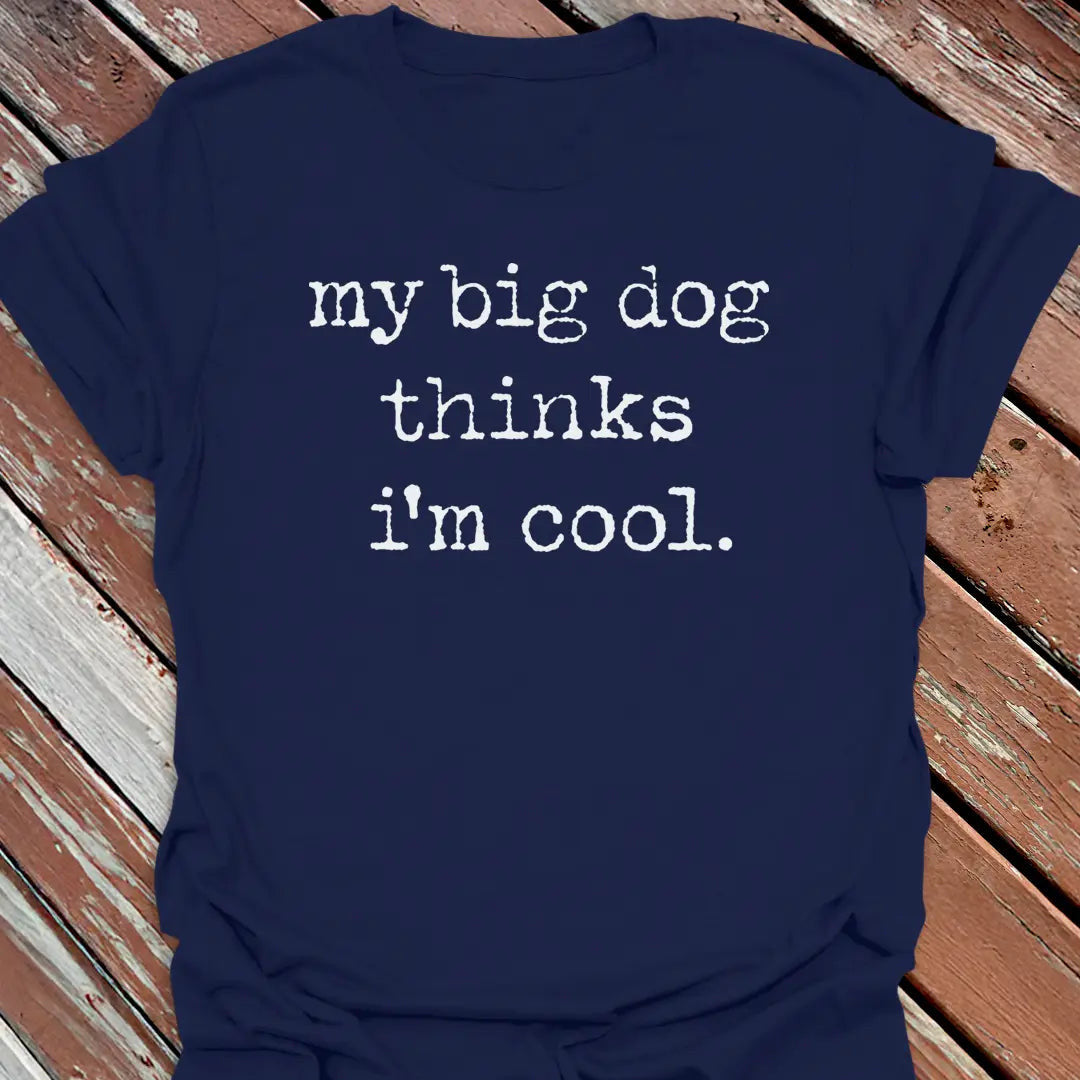 Big Dog Cool T-Shirt - Graphic Tee - Gift for Dog Lovers - Unisex