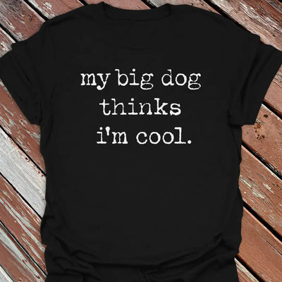 Big Dog Cool T-Shirt - Graphic Tee - Gift for Dog Lovers - Unisex