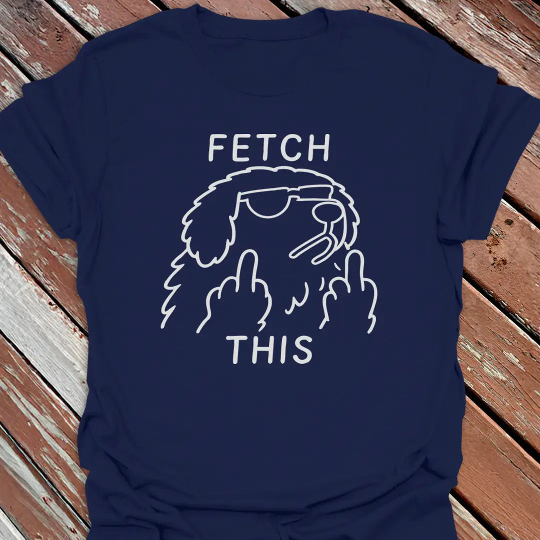 Fetch This T-Shirt - Dog Graphic Tee - Gift for Dog Lovers - Unisex