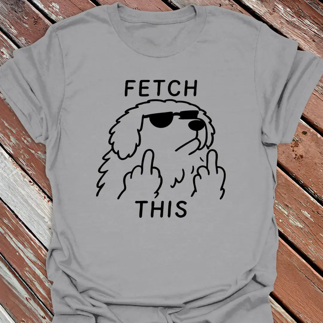 Fetch This T-Shirt - Dog Graphic Tee - Gift for Dog Lovers - Unisex