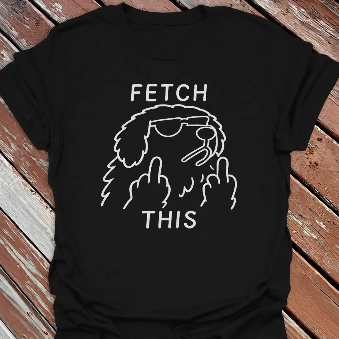 Fetch This T-Shirt - Dog Graphic Tee - Gift for Dog Lovers - Unisex