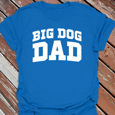 Big Dog Dad T-Shirt - Graphic Tee - Gift for Dog Lovers - Unisex
