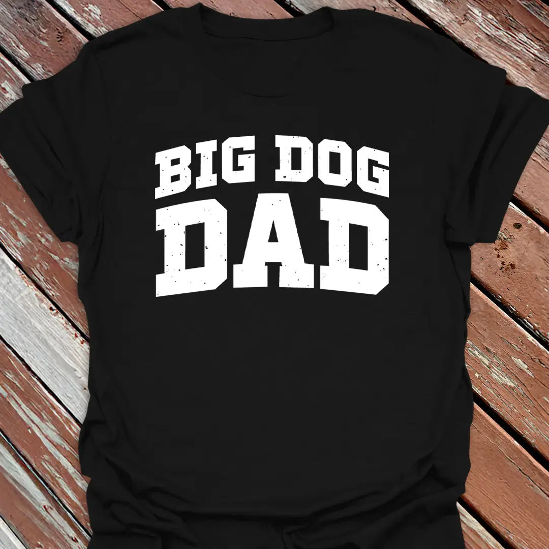 Big Dog Dad T-Shirt - Graphic Tee - Gift for Dog Lovers - Unisex