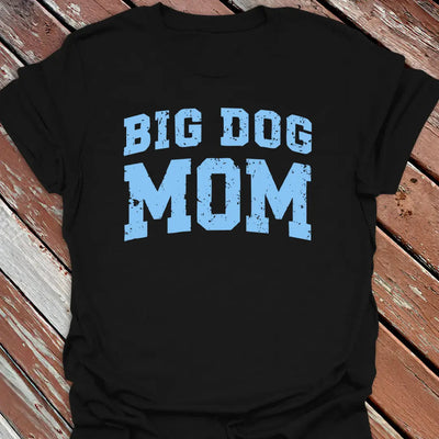 Big Dog Mom T-Shirt - Graphic Tee - Gift for Dog Lovers - Unisex