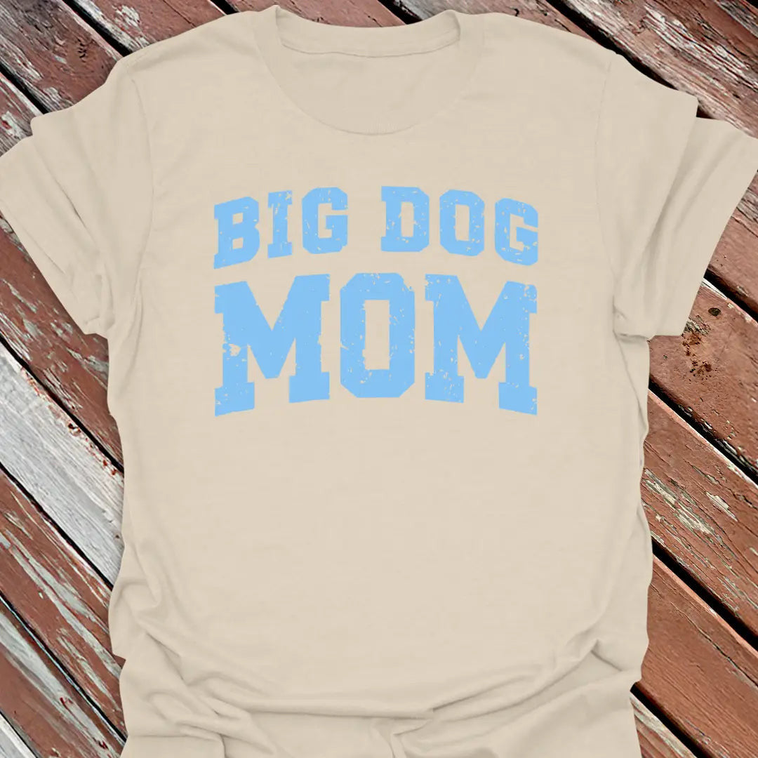 Big Dog Mom T-Shirt - Graphic Tee - Gift for Dog Lovers - Unisex
