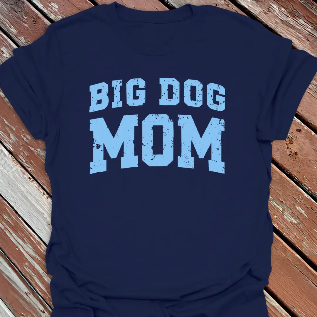 Big Dog Mom T-Shirt - Graphic Tee - Gift for Dog Lovers - Unisex