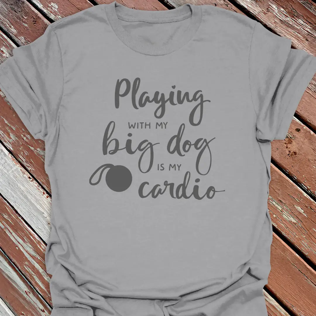 Big Dog Cardio T-Shirt - Graphic Tee - Gift for Dog Lovers - Unisex