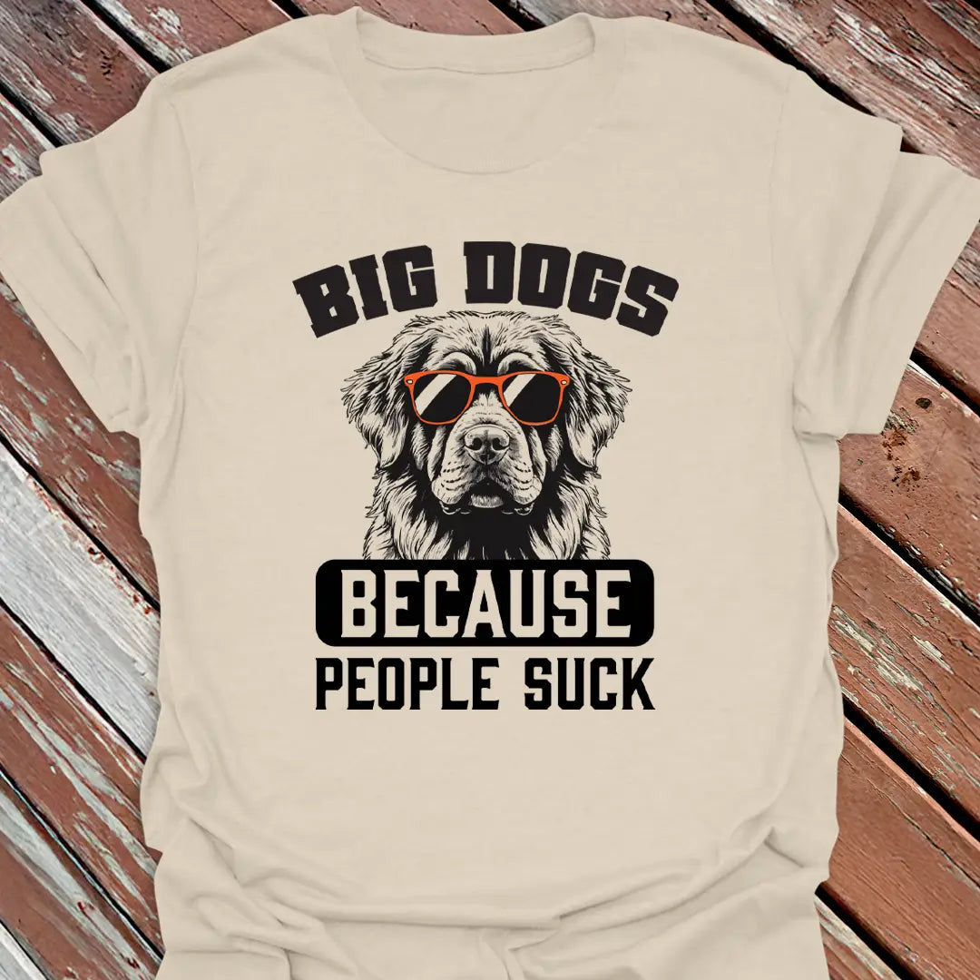 Big Dogs People Suck T-Shirt - Dog Graphic Tee - Gift for Dog Lovers - Unisex
