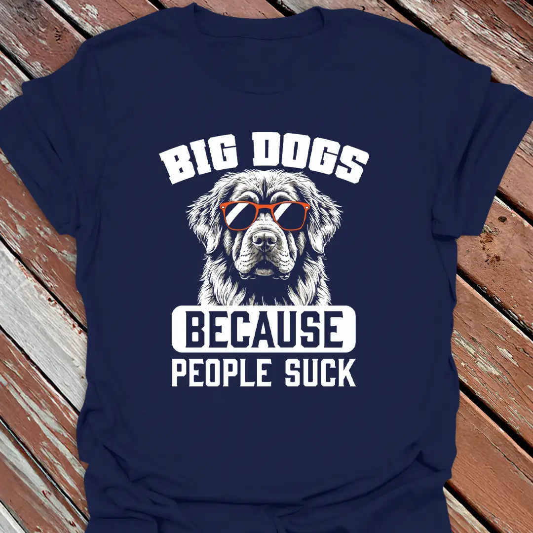 Big Dogs People Suck T-Shirt - Dog Graphic Tee - Gift for Dog Lovers - Unisex