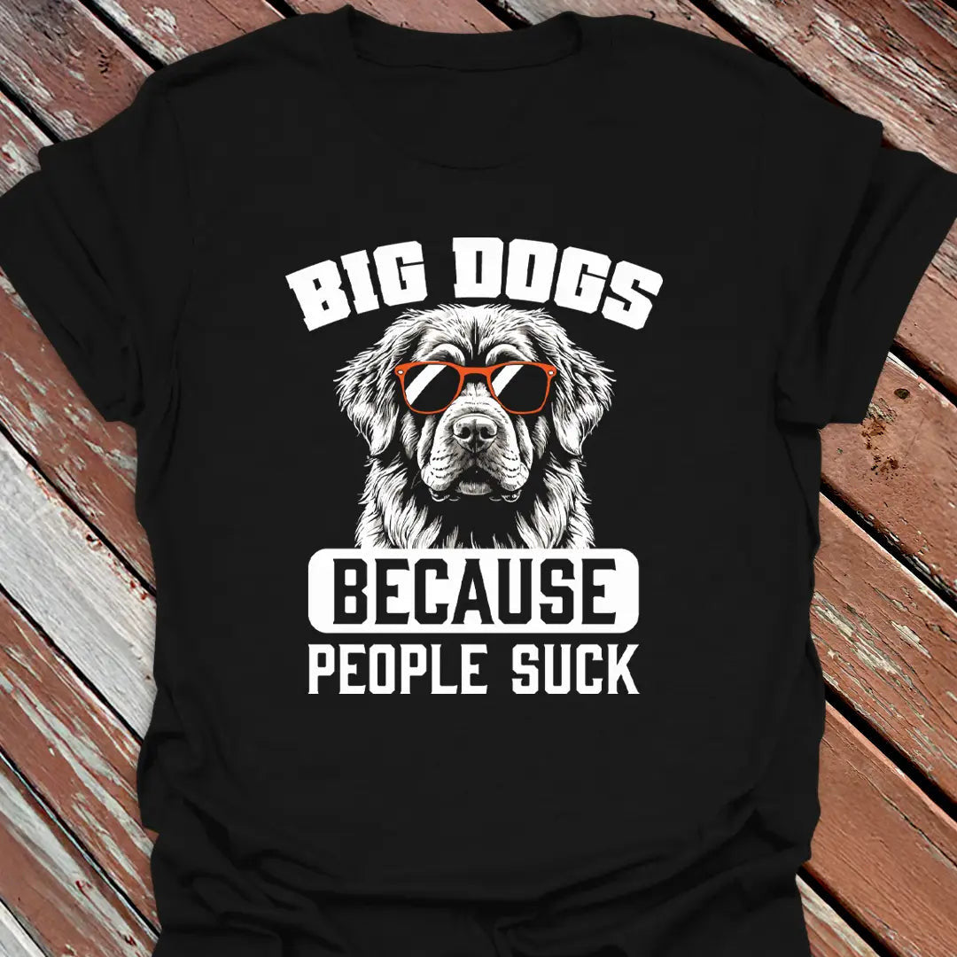 Big Dogs People Suck T-Shirt - Dog Graphic Tee - Gift for Dog Lovers - Unisex