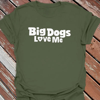 Big Dogs Love Me T-Shirt - Dog Graphic Tee - Gift for Dog Lovers - Unisex