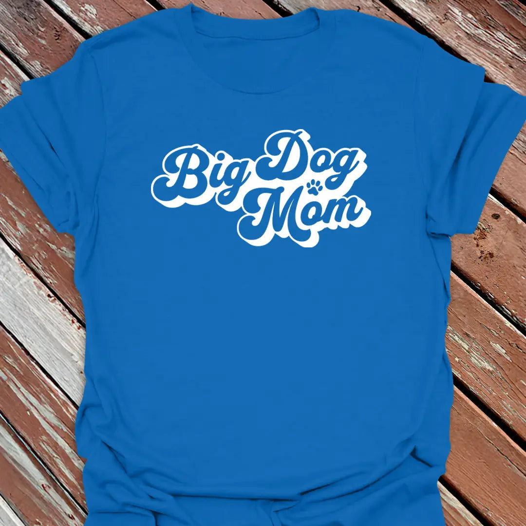 Big Dog Mom Cursive T-Shirt - Graphic Tee - Gift for Dog Lovers - Unisex