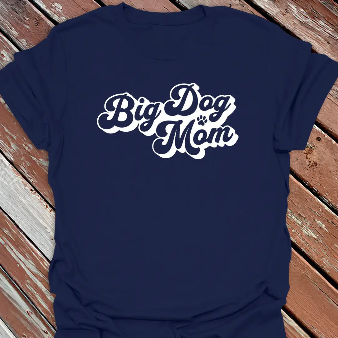 Big Dog Mom Cursive T-Shirt - Graphic Tee - Gift for Dog Lovers - Unisex