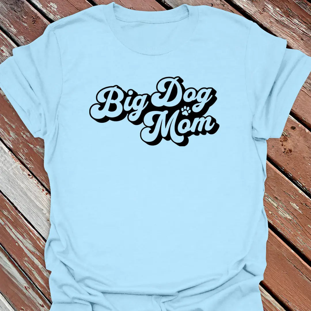 Big Dog Mom Cursive T-Shirt - Graphic Tee - Gift for Dog Lovers - Unisex